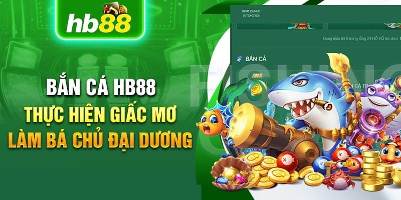 Bộ ba trò chơi bắn cá được yêu thích nhất HB88