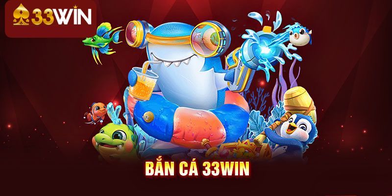 Bắn cá 33WIN